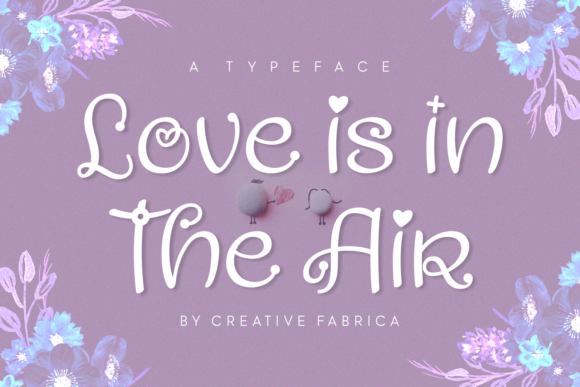 Love is in the Air Font Review for Campaign Designers